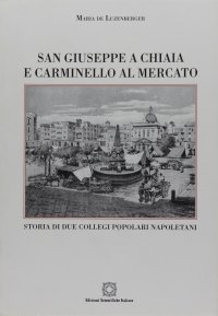 S. Giuseppe a Chiaia e Carminello al Mercato. Storia di due collegi popolari napoletani