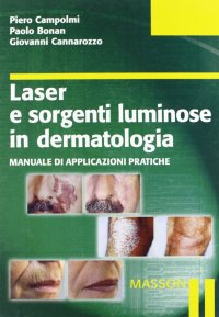 Laser e sorgenti luminose in dermatologia. Manuale di applicazioni pratiche. Con CD-ROM
