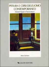 Pittura e crisi dell'uomo contemporaneo. Edward Hopper e Francis Bacon