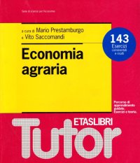 Economia agraria. 143 esercizi commentati e risolti