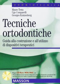 Tecniche ortodontiche. Guida alla costruzione e all'utilizzo di dispositivi terapeutici. Con CD-ROM