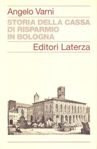 Storia della Cassa di Risparmio in Bologna
