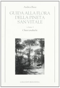 Guida alla flora della pineta San Vitale. Vol. 1: Chiavi analitiche