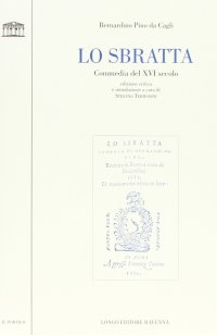 Lo Sbratta. Commedia del XVI secolo