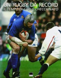 Un rugby da record, il tempo di Carlo Checchinato