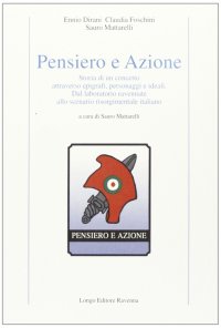 Pensiero e azione. Storia di un concetto attraverso epigrafi, personaggi e ideali. Dal laboratorio ravennate allo scenario risorgimentale italiano