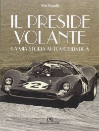 Il preside volante. La mia storia automobilistica