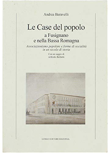 Le case del popolo a Fusignano e nella bassa Romagna. Associazionismo popolare e forme di socialità in un secolo di storia