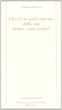 Che c'è in quel vorticare della vita dentro i suoi recinti?