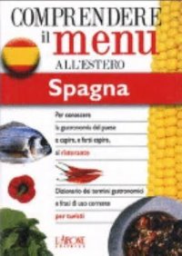 Dizionario del menu per i turisti. Per capire e farsi capire al ristorante. Spagna