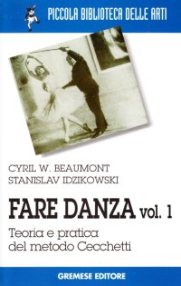 Fare danza. Vol. 1: Teoria e pratica del metodo Cecchetti...