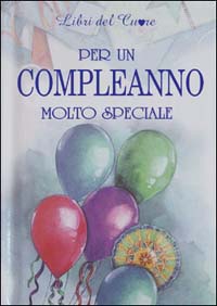 Per un compleanno molto speciale Per un compleanno molto speciale