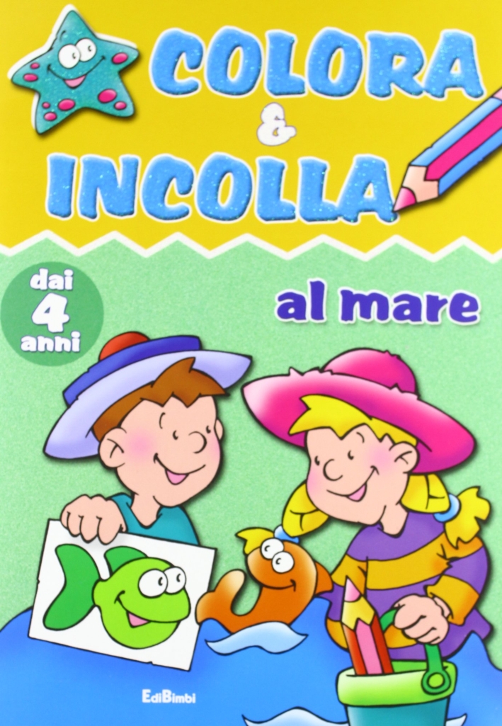 Colora e Incolla. In Fattoria. Al Mare .A Scuola. Allo Zoo Colora e Incolla. In Fattoria. Al Mare .A Scuola. Allo Zoo