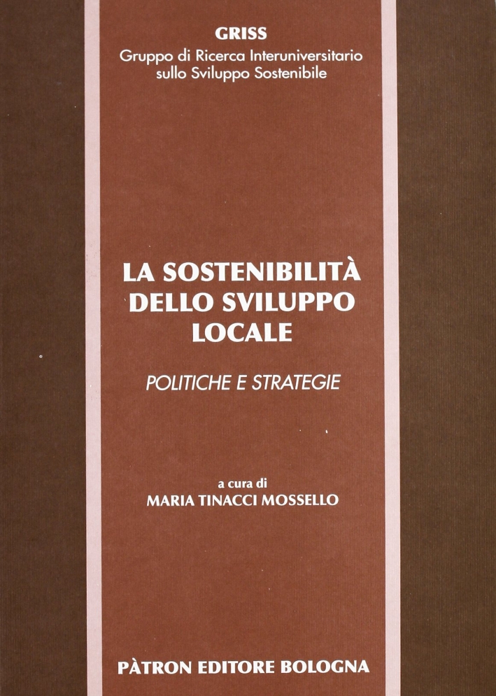 La sostenibilità dello sviluppo locale. Politiche e strategie. La sostenibilità dello sviluppo locale. Politiche e strategie.