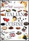 Tutte le Ricette. Italia in Cucina Tutte le Ricette. Italia in Cucina