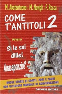 Come t'antitoli. Vol. 2