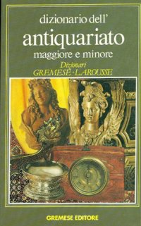 Dizionario dell'antiquariato maggiore e minore