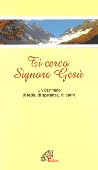 Ti cerco Signore Gesù. Un cammino verso il terzo millennio