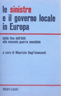 Le Sinistre e il Governo Locale in Europa. Dalla Fine dell'800 alla Seconda Guerra Mondiale