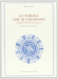 Le parole che si chiamano. I metodi dell'officina dantesca