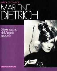 Marlene Dietrich. Stile e fascino dell'angelo azzurro