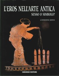 L'eros nell'arte antica. Sesso o simbolo?