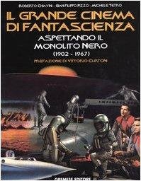 Il grande cinema di fantascienza. Vol. 2: Aspettando il monolito nero (1902-1967)...