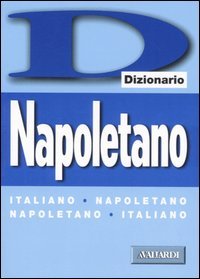 Dizionario Napoletano. Italiano-Napoletano, Napoletano-Italiano