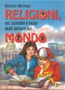 Religioni, usi, costumi e razze degli abitanti del mondo Religioni, usi, costumi e razze degli abitanti del mondo