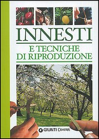 Innesti e le tecniche di riproduzione Innesti e le tecniche di riproduzione