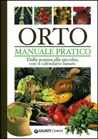 Orto. Manuale pratico. Orto. Manuale pratico.