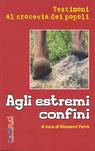 Agli estremi confini. Testimoni al crocevia dei popoli Agli estremi confini. Testimoni al crocevia dei popoli