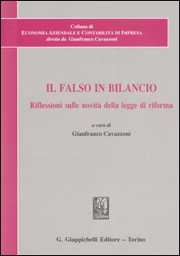 Il falso in bilancio. Riflessioni sulle novità della legge di riforma. Atti del Convegno di studi Il falso in bilancio. Riflessioni sulle novità della legge di riforma. Atti del Convegno di studi