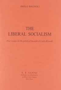 The liberal socialism. Four essays on the political thought of Carlo Rosselli