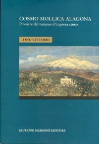 Cosmo Mollica Alagona. Pioniere del turismo d'impresa etneo