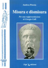 Misura e dismisura. Per una rappresentazione di Giorgio Colli
