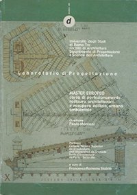 Laboratorio di progettazione. Master europeo. Corso di perfezionamento restauro architettonico e recupero edilizio, urbano, ambientale