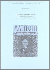 Giacomo Matteotti al Palio. Cronaca dell'aggressione al deputato socialista il 2 luglio 1923