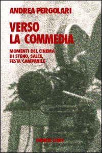 Verso la commedia. Momenti del cinema di Steno, Salce, Festa Campanile Verso la commedia. Momenti del cinema di Steno, Salce, Festa Campanile