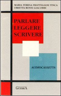 Parlare leggere scrivere. Audiocassetta Parlare leggere scrivere. Audiocassetta