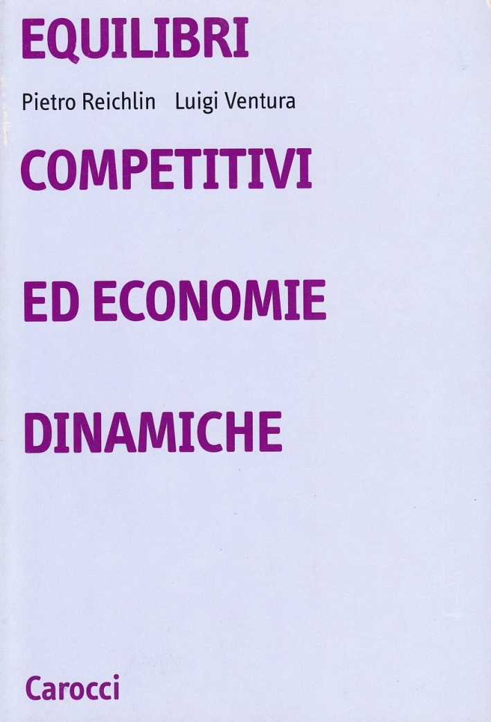 Equilibri competitivi ed economie dinamiche Equilibri competitivi ed economie dinamiche