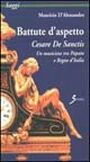 Battute d'aspetto. Cesare De Sanctis. Un musicista tra papato e Regno d'Italia Battute d'aspetto. Cesare De Sanctis. Un musicista tra papato e Regno d'Italia