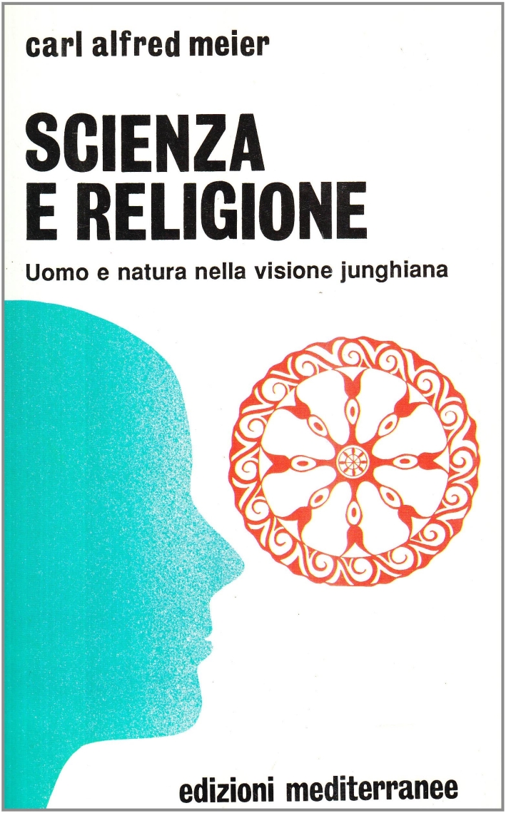 Scienza e religione. Uomo e natura nella visione junghiana Scienza e religione. Uomo e natura nella visione junghiana