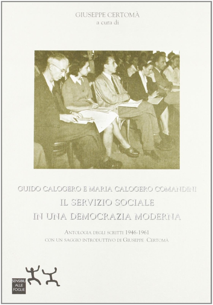 Guido Calogero e Maria Calogero Comandini. Il servizio sociale in una nuova democrazia moderna Guido Calogero e Maria Calogero Comandini. Il servizio sociale in una nuova democrazia moderna