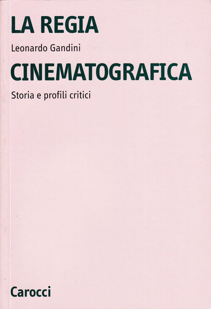 La regia cinematografica. Storia e profili critici La regia cinematografica. Storia e profili critici