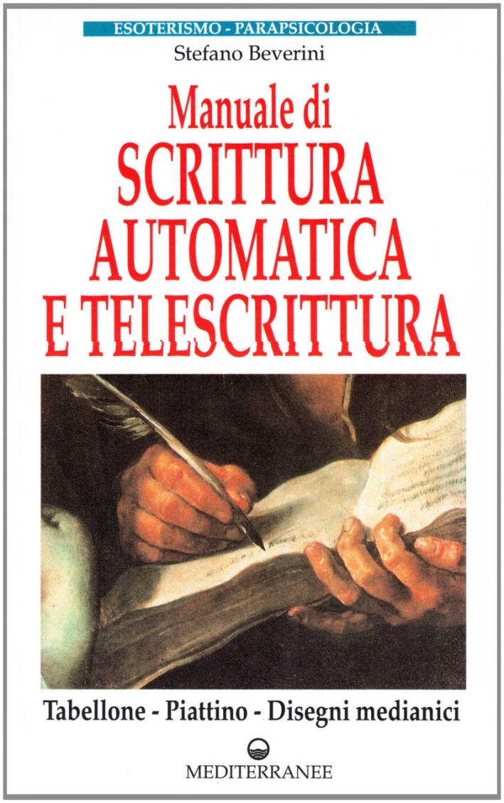 Manuale di scrittura automatica e di telescrittura. Tabellone, piattino, disegno automatico Manuale di scrittura automatica e di telescrittura. Tabellone, piattino, disegno automatico