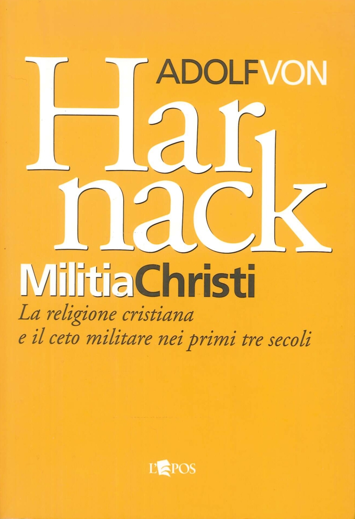 Militia Christi. La religione cristiana e il ceto militare nei primi tre secoli Militia Christi. La religione cristiana e il ceto militare nei primi tre secoli