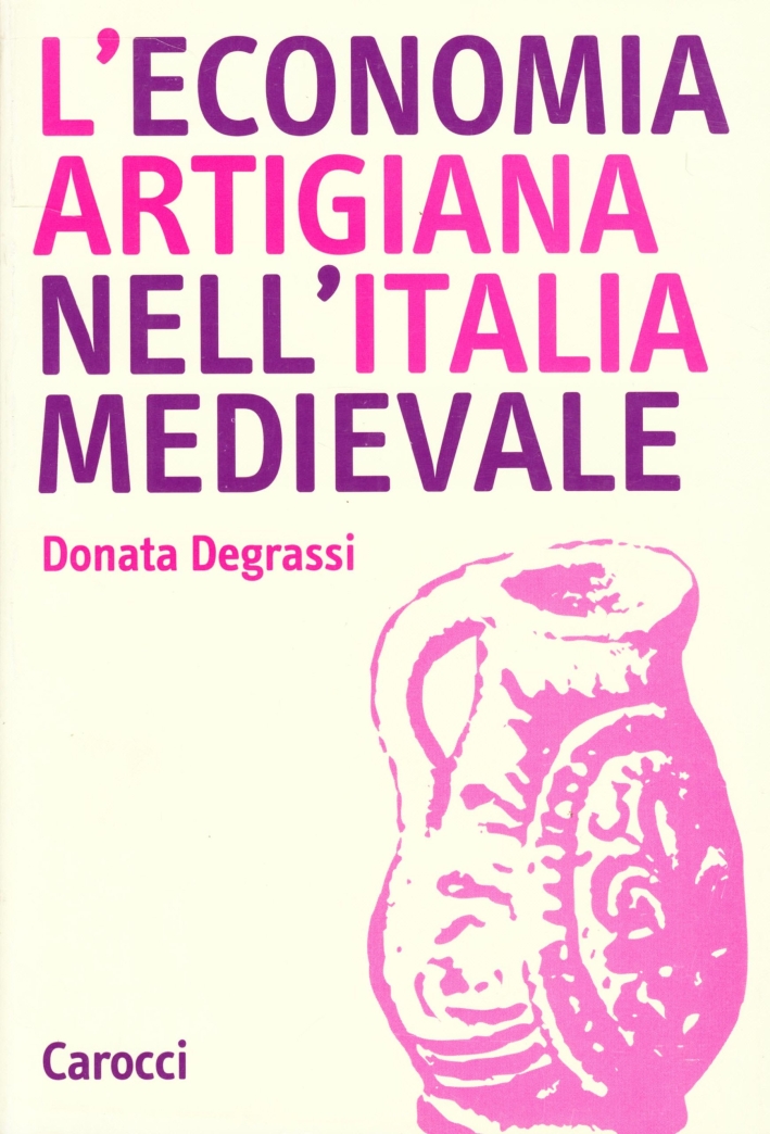 L'economia artigiana nell'Italia medievale L'economia artigiana nell'Italia medievale