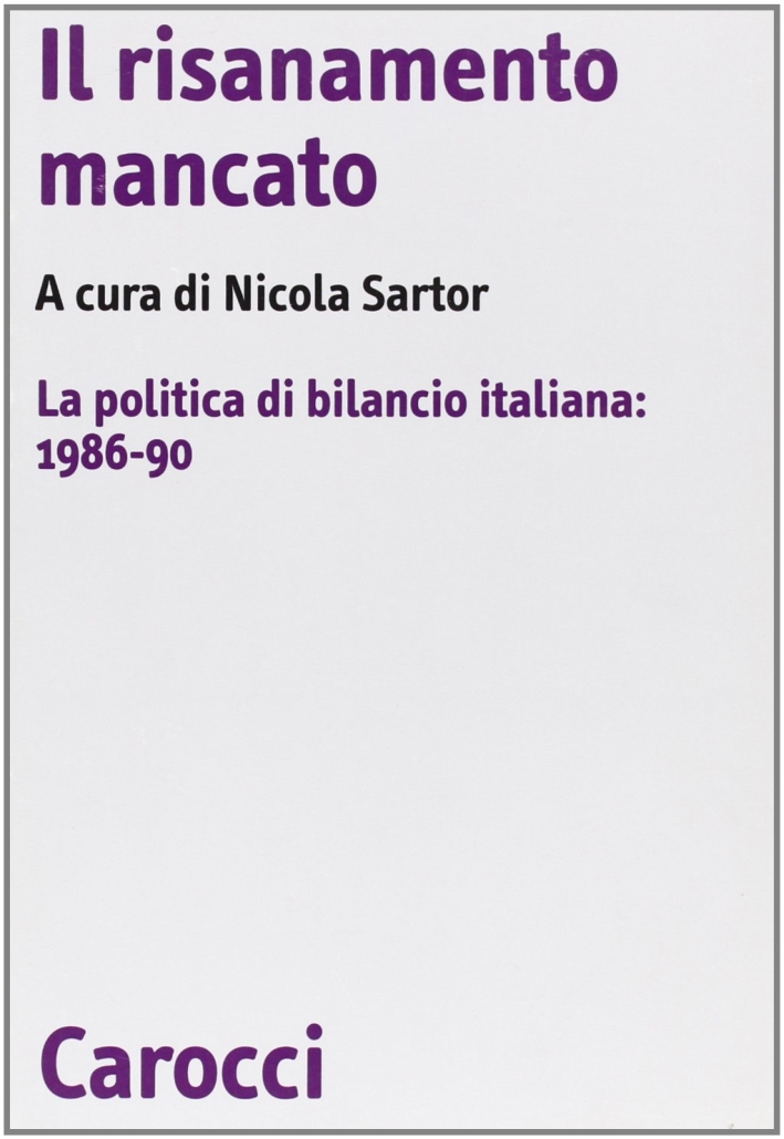 Il risanamento mancato. La politica di bilancio italiana: 1986-90 Il risanamento mancato. La politica di bilancio italiana: 1986-90