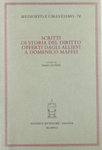 Scritti di storia del diritto offerti dagli allievi a Domenico Maffei